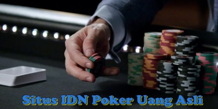 Situs IDN Poker Uang Asli
